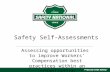 Safety Self-Assessments Assessing opportunities to improve Workers’ Compensation best practices within an organization.
