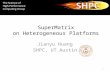 SuperMatrix on Heterogeneous Platforms Jianyu Huang SHPC, UT Austin 1.