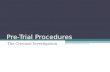 Pre-Trial Procedures The Criminal Investigation. Expectations CL2.01 explain processes of police investigation CL2.02 explain pre-trial procedures, including.