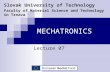 MECHATRONICS Lecture 07 Slovak University of Technology Faculty of Material Science and Technology in Trnava.