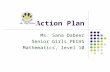 Action Plan Ms. Sana Dabeer Senior Girls PECHS Mathematics, level 10.