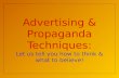 Advertising & Propaganda Techniques: Let us tell you how to think & what to believe!