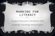 MARKING FOR LITERACY Supporting your students and making marking meaningful.