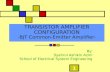 1 TRANSISTOR AMPLIFIER CONFIGURATION -BJT Common-Emitter Amplifier- By: Syahrul Ashikin Azmi School of Electrical System Engineering.