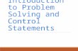 Introduction to Problem Solving and Control Statements.