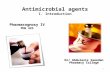 Antimicrobial agents I. Introduction Pharmacognosy IV PHG 423 Dr/ Abdulaziz Saeedan Pharmacy College 1.