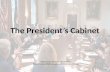The President’s Cabinet Information has been adopted from .