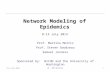 Network Modeling of Epidemics 8-13 July 2013 1 UW - NME Workshop Prof. Martina Morris Prof. Steven Goodreau Samuel Jenness Sponsored by: NICHD and the.