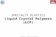 CORPORATE TRAINING AND PLANNING SPECIALTY PLASTICS Liquid Crystal Polymers (LCP)