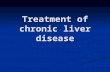 Treatment of chronic liver disease. Treatment Cause ( Etiology) Cause ( Etiology) Complication Complication.