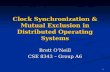 1 Clock Synchronization & Mutual Exclusion in Distributed Operating Systems Brett O’Neill CSE 8343 – Group A6.