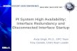 PI System High Availability : Interface Redundancy and Disconnected Interface Startup Andy Singh, Ph.D., OPC Team Tony Cantele, Uniint Team Leader.