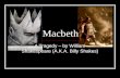 Macbeth A Tragedy – by William Shakespeare (A.K.A. Billy Shakes)