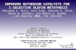 IMPROVED RUTHENIUM CATALYSTS FOR Z-SELECTIVE OLEFIN METATHESIS Benjamin K. Keitz, Koji Endo, Paresma R. Patel, Myles B. Herbert, and Robert H. Grubbs J.