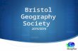 Bristol Geography Society 2015/2016. What does GeogSoc do?  Organise THE BEST Socials  Geography TOUR  Globe Ball  Parenting scheme  Intramural.