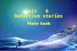 Unit 6 Detective stories Main task. 学习目标 1. 知识目标 学习如何根据所给图片提示写一篇侦探故 事。 2. 能力目标 能够根据所提供的图片，展开合理的想象，