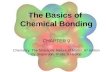 The Basics of Chemical Bonding CHAPTER 9 Chemistry: The Molecular Nature of Matter, 6 th edition By Jesperson, Brady, & Hyslop.