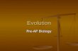 Evolution Pre-AP Biology. Charles Darwin Known as the Father of Evolution Known as the Father of Evolution Wrote book On the Origin of Species Wrote book.