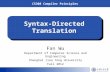 CS308 Compiler Principles Syntax-Directed Translation Fan Wu Department of Computer Science and Engineering Shanghai Jiao Tong University Fall 2012.