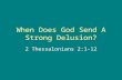 When Does God Send A Strong Delusion? 2 Thessalonians 2:1-12.