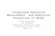 Integrated Radiation Measurement and Radiation Protection of BES Ⅲ Zhang Qingjiang, Wu Qingbiao @Radiation protection group, accelerator center, IHEP,