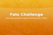 Fats Challenge How does polarity impact the structure of fats!