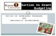 OFFICE OF SPONSORED PROGRAMS AND UNIVERSITY ADVANCEMENT Introduction to Grant Budgeting.