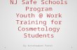 NJ Safe Schools Program Youth @ Work Training for Cosmetology Students By Krishnaben Patel.