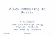 10/03/2008A.Minaenko1 ATLAS computing in Russia A.Minaenko Institute for High Energy Physics, Protvino JWGC meeting 10/03/08.