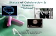 States of Celebration & Reward “Yahoo!” By: Dr. Sally Jones, Mary Ann Prevatte, Ronnie Chavis & Felicia Hunt.