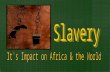 Essential Question: What caused the slave trade and what impact did it have on history?