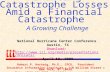 Financing Catastrophe Losses Amid a Financial Catastrophe A Growing Challenge Robert P. Hartwig, Ph.D., CPCU, President Insurance Information Institute.
