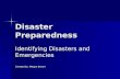 Disaster Preparedness Identifying Disasters and Emergencies Created by: Megan Brown.