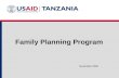 Family Planning Program November 2009. HIV/AIDS Malaria Family Planning Maternal Health Child Survival.