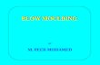 BLOW MOULDING BY M. PEER MOHAMED. BLOW MOULDING A process to Produce Hollow Products like bottles, containers, jars and jerrycans from thermoplastics.