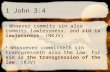 1 John 3:4 sin is lawlessness 4 Whoever commits sin also commits lawlessness, and sin is lawlessness. (NKJV) sin is the transgression of the law 4 Whosoever.
