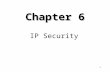 1 Chapter 6 IP Security. 2 Outline Internetworking and Internet Protocols (Appendix 6A) IP Security Overview IP Security Architecture Authentication Header.