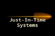 Just-In-Time Systems. JIT/Lean Production Just-in-time: Repetitive production system in which processing and movement of materials and goods occur just.