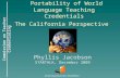 Commission on Teacher Credentialing Ensuring Educator Excellence Portability of World Language Teaching Credentials The California Perspective Phyllis.