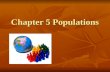 Chapter 5 Populations. Chapter 5 Sec 1: How Populations Grow There are three important characteristics of a population:  _________________________ distribution.