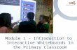 Aims and Objectives Module 1 - Introduction to Interactive Whiteboards in the Primary Classroom.