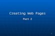 1 Creating Web Pages Part 2. 2 TOPICS Links Links Web Graphics Web Graphics Lists Lists Tables Tables.