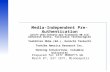 Media-Independent Pre-Authentication (draft-ohba-mobopts-mpa-framework-00.txt) Ashutosh Dutta, Telcordia Technologies Yoshihiro Ohba (Ed.), Kenichi Taniuchi.