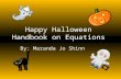 Happy Halloween Handbook on Equations By: Maranda Jo Shinn.