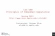 CIS 540 Principles of Embedded Computation Spring 2015 cis540/ Instructor: Rajeev Alur alur@cis.upenn.edu.