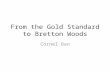 From the Gold Standard to Bretton Woods Cornel Ban.