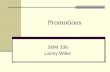Promotions SBM 338 Lanny Wilke. Sales Promotion… A direct inducement that offers extra incentives anywhere along the marketing route to enhance or accelerate.