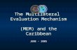 The Multilateral Evaluation Mechanism (MEM) and the Caribbean JUNE - 2005.