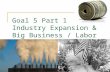 Goal 5 Part 1 Industry Expansion & Big Business / Labor.