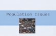 Population Issues. Table of Contents 1. Overpopulation 2. Population Control 3. Population Futures.